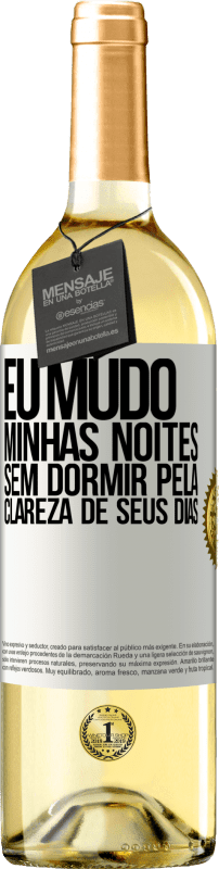 29,95 € Envio grátis | Vinho branco Edição WHITE Eu mudo minhas noites sem dormir pela clareza de seus dias Etiqueta Branca. Etiqueta personalizável Vinho jovem Colheita 2025 Verdejo