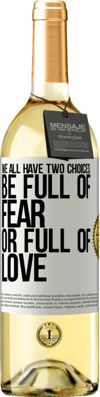 29,95 € | Белое вино Издание WHITE У всех нас есть два варианта: быть полными страха или полны любви Белая этикетка. Настраиваемая этикетка Молодое вино Урожай 2023 Verdejo
