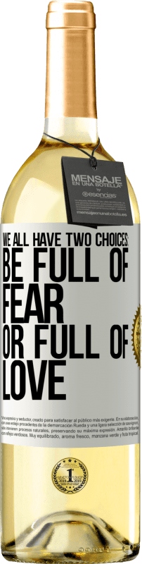 29,95 € | White Wine WHITE Edition We all have two choices: be full of fear or full of love White Label. Customizable label Young wine Harvest 2024 Verdejo