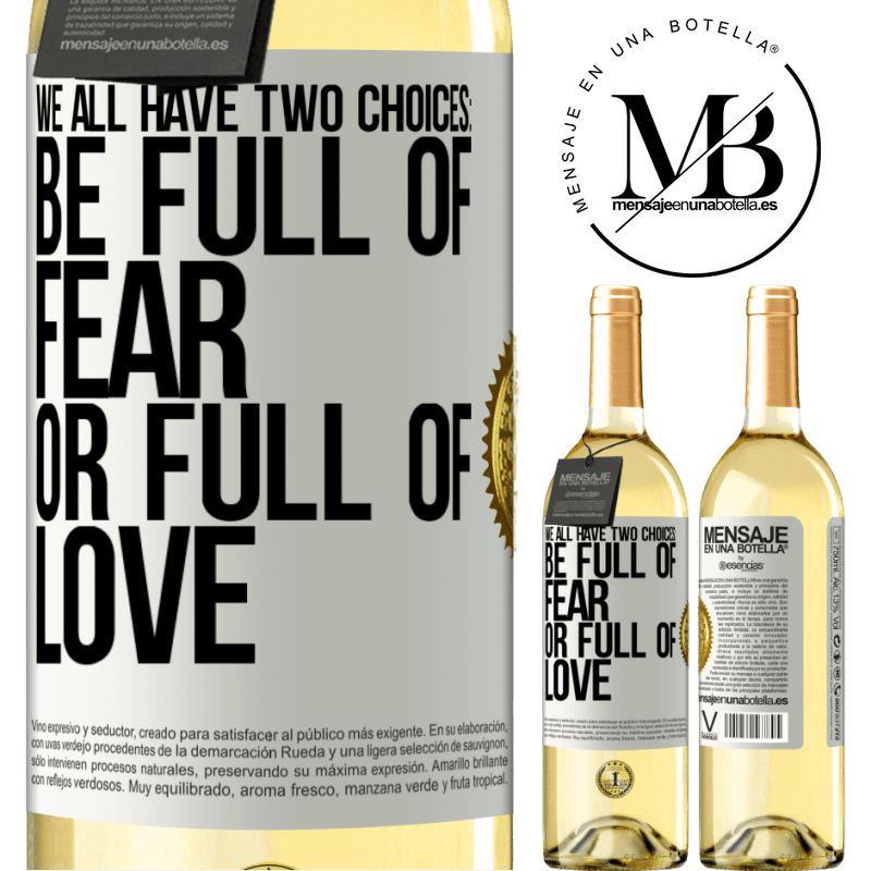 29,95 € Free Shipping | White Wine WHITE Edition We all have two choices: be full of fear or full of love White Label. Customizable label Young wine Harvest 2022 Verdejo