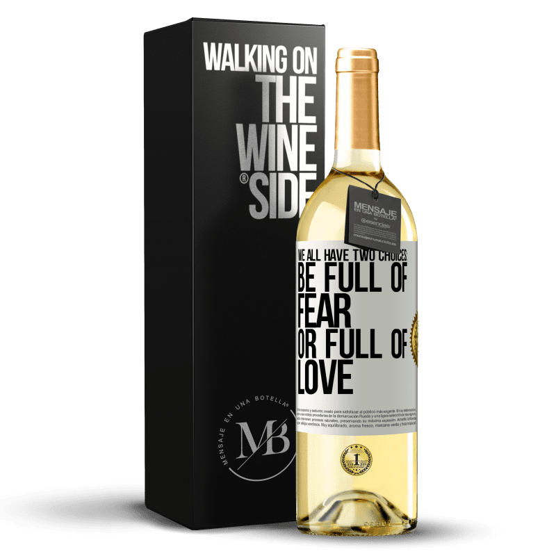 29,95 € Free Shipping | White Wine WHITE Edition We all have two choices: be full of fear or full of love White Label. Customizable label Young wine Harvest 2024 Verdejo