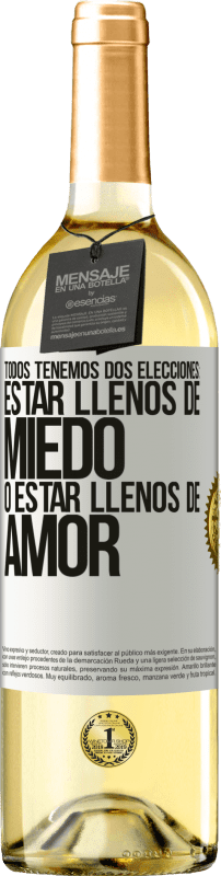 29,95 € | Vino Blanco Edición WHITE Todos tenemos dos elecciones: estar llenos de miedo o estar llenos de amor Etiqueta Blanca. Etiqueta personalizable Vino joven Cosecha 2024 Verdejo