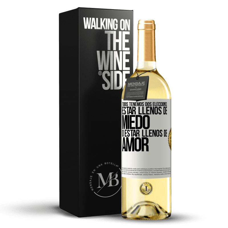 29,95 € Envío gratis | Vino Blanco Edición WHITE Todos tenemos dos elecciones: estar llenos de miedo o estar llenos de amor Etiqueta Blanca. Etiqueta personalizable Vino joven Cosecha 2024 Verdejo