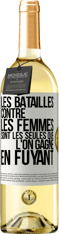 «Les batailles contre les femmes sont les seules que l'on gagne en fuyant» Édition WHITE