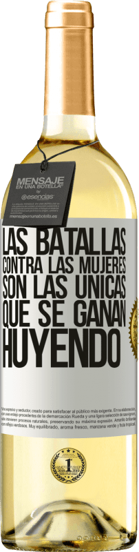«Las batallas contra las mujeres son las únicas que se ganan huyendo» Edición WHITE