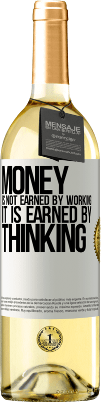 29,95 € | Белое вино Издание WHITE Деньги зарабатываются не на работе, а на размышлениях Белая этикетка. Настраиваемая этикетка Молодое вино Урожай 2023 Verdejo