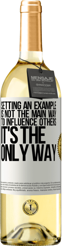 «Setting an example is not the main way to influence others it's the only way» WHITE Edition