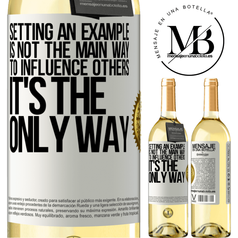 29,95 € Free Shipping | White Wine WHITE Edition Setting an example is not the main way to influence others it's the only way White Label. Customizable label Young wine Harvest 2022 Verdejo