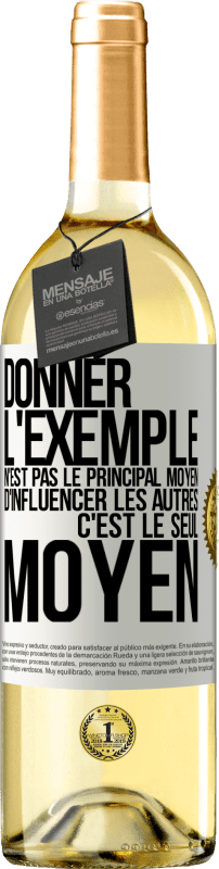 29,95 € | Vin blanc Édition WHITE Donner l'exemple n'est pas le principal moyen d'influencer les autres c'est le seul moyen Étiquette Blanche. Étiquette personnalisable Vin jeune Récolte 2025 Verdejo