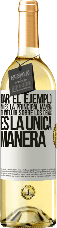 29,95 € | Vino Blanco Edición WHITE Dar el ejemplo no es la principal manera de influir sobre los demás es la única manera Etiqueta Blanca. Etiqueta personalizable Vino joven Cosecha 2024 Verdejo