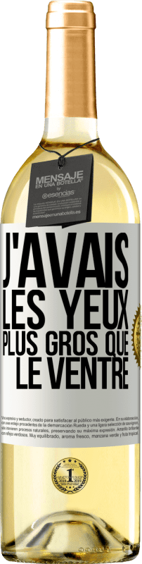 29,95 € | Vin blanc Édition WHITE J'avais les yeux plus gros que le ventre Étiquette Blanche. Étiquette personnalisable Vin jeune Récolte 2024 Verdejo