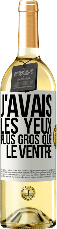 29,95 € Envoi gratuit | Vin blanc Édition WHITE J'avais les yeux plus gros que le ventre Étiquette Blanche. Étiquette personnalisable Vin jeune Récolte 2025 Verdejo