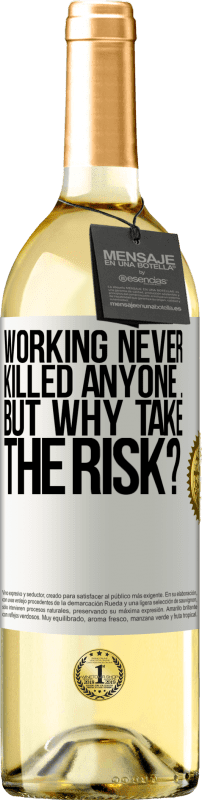 29,95 € Free Shipping | White Wine WHITE Edition Working never killed anyone ... but why take the risk? White Label. Customizable label Young wine Harvest 2025 Verdejo