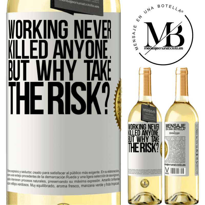 29,95 € Free Shipping | White Wine WHITE Edition Working never killed anyone ... but why take the risk? White Label. Customizable label Young wine Harvest 2022 Verdejo