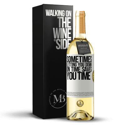 «Sometimes, letting you down on time saves you time» WHITE Edition