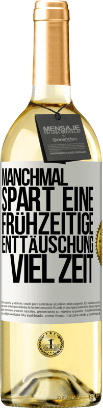 29,95 € | Weißwein WHITE Ausgabe Manchmal spart eine frühzeitige Enttäuschung viel Zeit Weißes Etikett. Anpassbares Etikett Junger Wein Ernte 2025 Verdejo