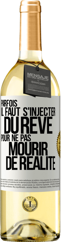 29,95 € Envoi gratuit | Vin blanc Édition WHITE Parfois il faut s'injecter du rêve pour ne pas mourir de réalité Étiquette Blanche. Étiquette personnalisable Vin jeune Récolte 2025 Verdejo