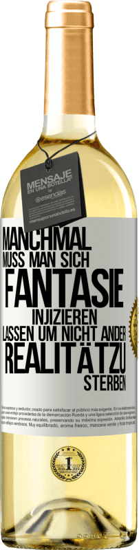 «Manchmal muss man sich Fantasie injizieren, lassen um nicht ander Realitätzu sterben» WHITE Ausgabe