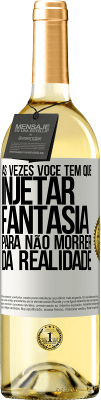 29,95 € Envio grátis | Vinho branco Edição WHITE Às vezes você tem que injetar fantasia para não morrer da realidade Etiqueta Branca. Etiqueta personalizável Vinho jovem Colheita 2024 Verdejo