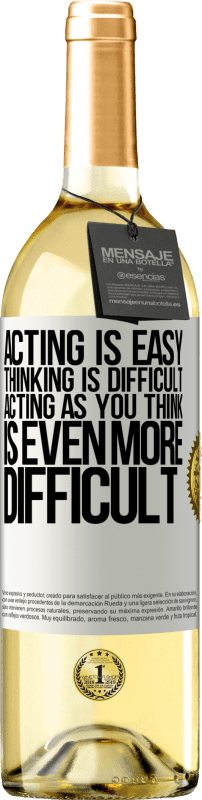 29,95 € Free Shipping | White Wine WHITE Edition Acting is easy, thinking is difficult. Acting as you think is even more difficult White Label. Customizable label Young wine Harvest 2025 Verdejo