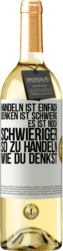 29,95 € | Weißwein WHITE Ausgabe Handeln ist einfach. Denken ist schwierig. Es ist noch schwieriger, so zu handeln, wie du denkst Weißes Etikett. Anpassbares Etikett Junger Wein Ernte 2024 Verdejo