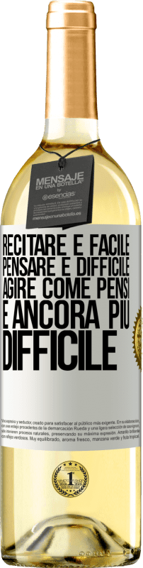 29,95 € Spedizione Gratuita | Vino bianco Edizione WHITE Recitare è facile, pensare è difficile. Agire come pensi è ancora più difficile Etichetta Bianca. Etichetta personalizzabile Vino giovane Raccogliere 2025 Verdejo