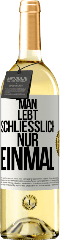 29,95 € | Weißwein WHITE Ausgabe Man lebt schließlich nur einmal Weißes Etikett. Anpassbares Etikett Junger Wein Ernte 2024 Verdejo