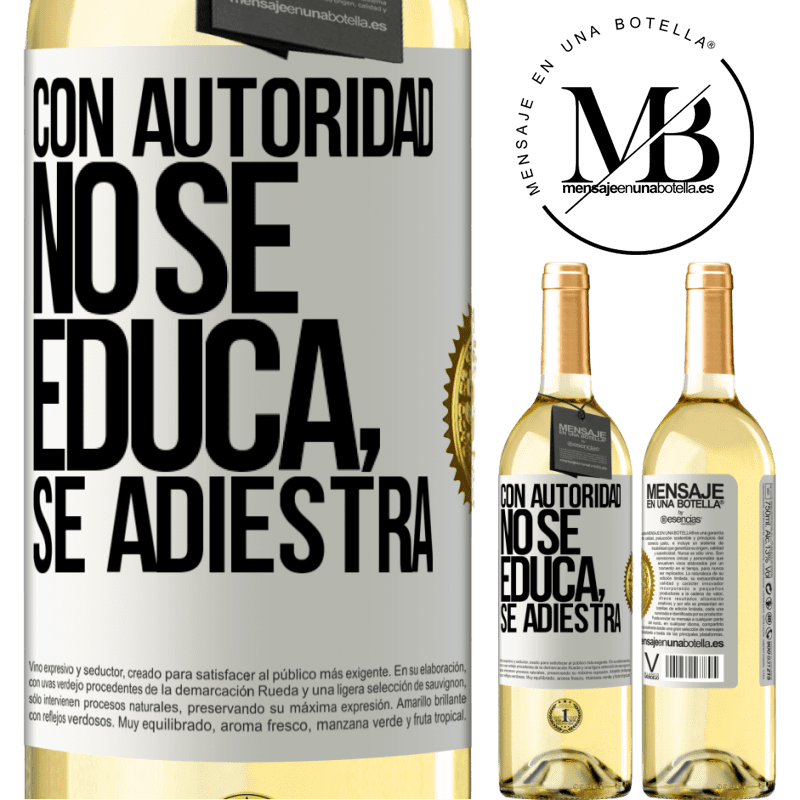 29,95 € Envío gratis | Vino Blanco Edición WHITE Con autoridad no se educa, se adiestra Etiqueta Blanca. Etiqueta personalizable Vino joven Cosecha 2023 Verdejo