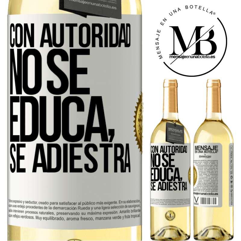 29,95 € Envío gratis | Vino Blanco Edición WHITE Con autoridad no se educa, se adiestra Etiqueta Blanca. Etiqueta personalizable Vino joven Cosecha 2025 Verdejo