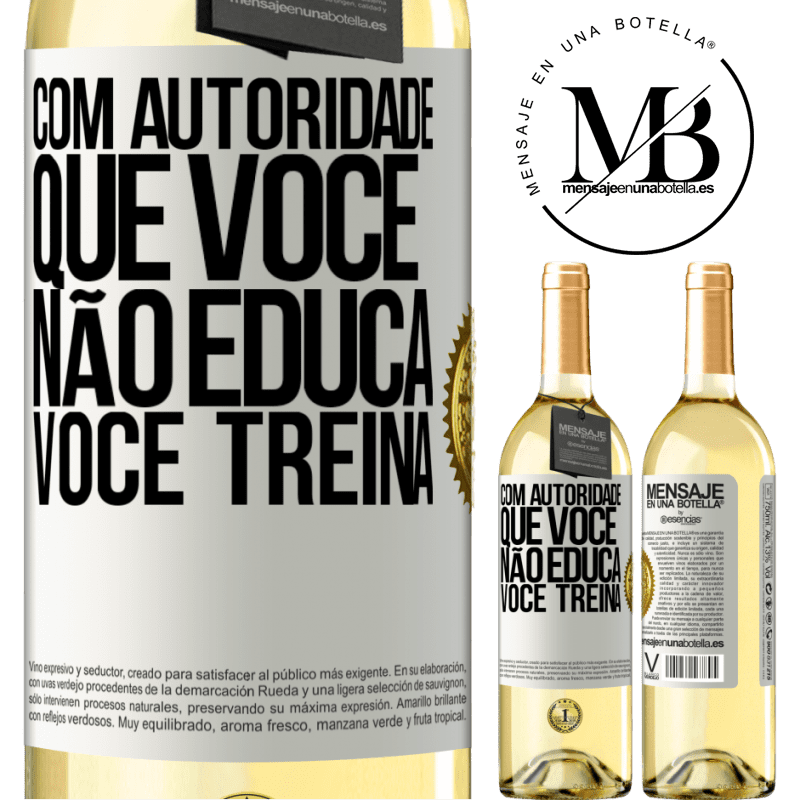 29,95 € Envio grátis | Vinho branco Edição WHITE Com autoridade que você não educa, você treina Etiqueta Branca. Etiqueta personalizável Vinho jovem Colheita 2023 Verdejo