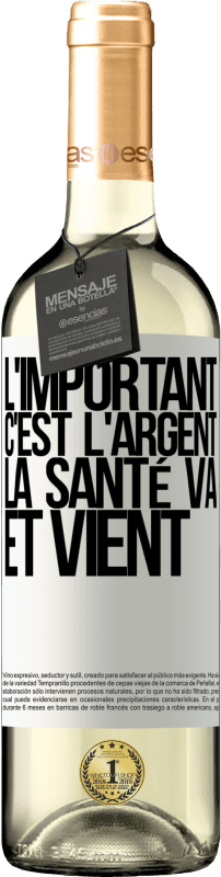 29,95 € Envoi gratuit | Vin blanc Édition WHITE L'important, c'est l'argent, la santé va et vient Étiquette Blanche. Étiquette personnalisable Vin jeune Récolte 2024 Verdejo