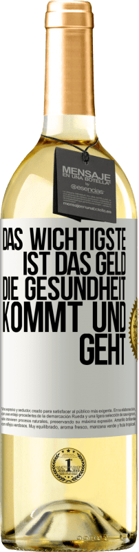 29,95 € Kostenloser Versand | Weißwein WHITE Ausgabe Das Wichtigste ist das Geld. Die Gesundheit kommt und geht Weißes Etikett. Anpassbares Etikett Junger Wein Ernte 2025 Verdejo