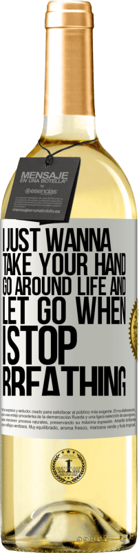 29,95 € | White Wine WHITE Edition I just wanna take your hand, go around life and let go when I stop breathing White Label. Customizable label Young wine Harvest 2025 Verdejo