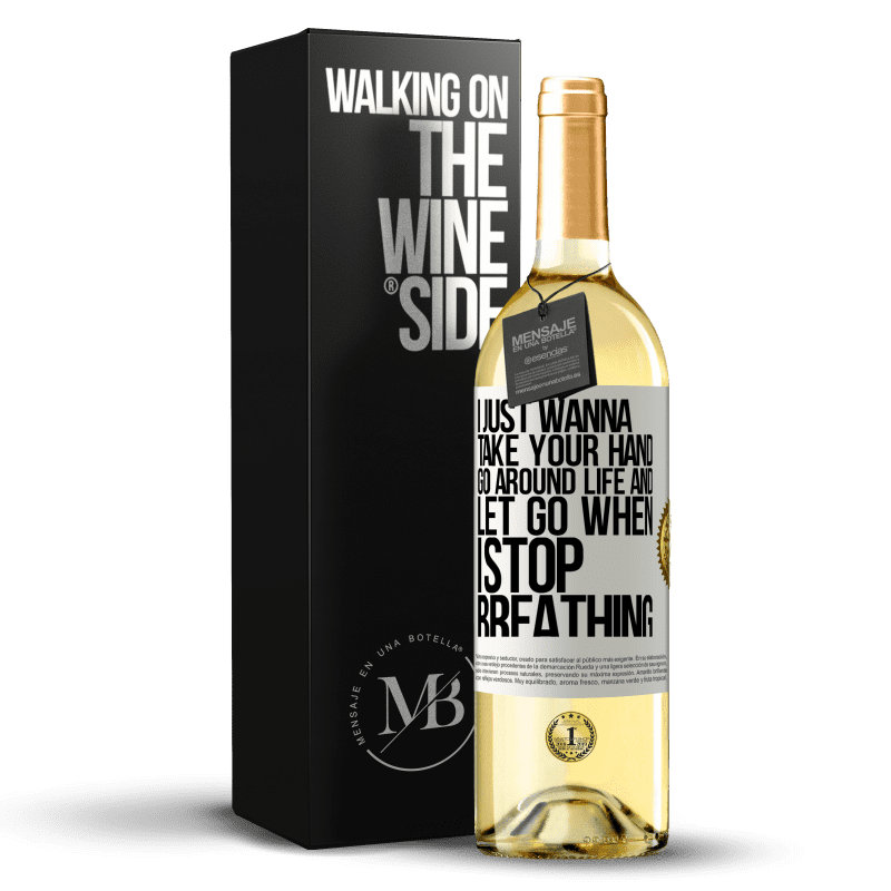 29,95 € Free Shipping | White Wine WHITE Edition I just wanna take your hand, go around life and let go when I stop breathing White Label. Customizable label Young wine Harvest 2023 Verdejo