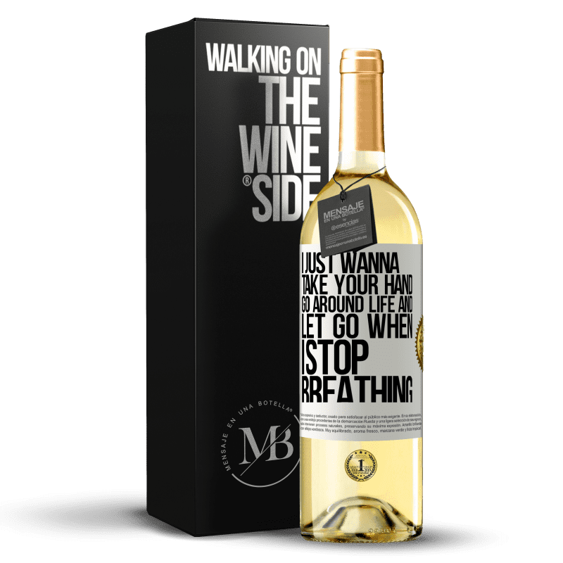 29,95 € Free Shipping | White Wine WHITE Edition I just wanna take your hand, go around life and let go when I stop breathing White Label. Customizable label Young wine Harvest 2024 Verdejo