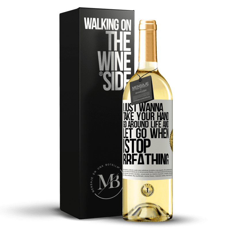 29,95 € Free Shipping | White Wine WHITE Edition I just wanna take your hand, go around life and let go when I stop breathing White Label. Customizable label Young wine Harvest 2025 Verdejo