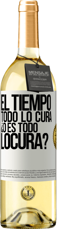 29,95 € | Белое вино Издание WHITE El tiempo todo lo cura, ¿o es todo locura? Белая этикетка. Настраиваемая этикетка Молодое вино Урожай 2024 Verdejo