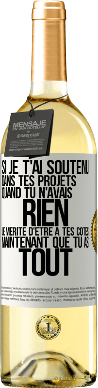 «Si je t'ai soutenu dans tes projets quand tu n'avais rien, je mérite d'être à tes côtés maintenant que tu as tout» Édition WHITE