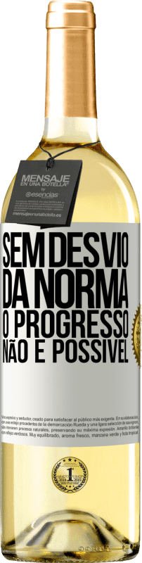«Sem desvio da norma, o progresso não é possível» Edição WHITE