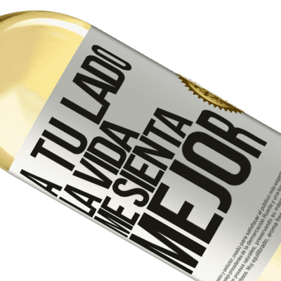 Expresiones Únicas y Personales. «A tu lado la vida me sienta mejor» Edición WHITE