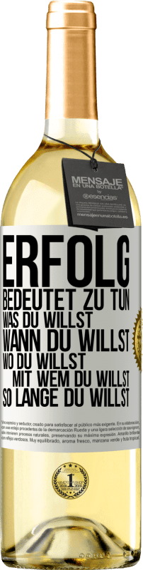 29,95 € | Weißwein WHITE Ausgabe Erfolg bedeutet zu tun, was du willst, wann du willst, wo du willst, mit wem du willst, so lange du willst Weißes Etikett. Anpassbares Etikett Junger Wein Ernte 2024 Verdejo