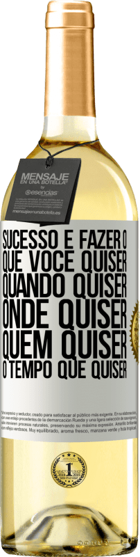 29,95 € | Vinho branco Edição WHITE Sucesso é fazer o que você quiser, quando quiser, onde quiser, quem quiser, o tempo que quiser Etiqueta Branca. Etiqueta personalizável Vinho jovem Colheita 2024 Verdejo