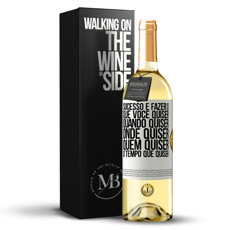 29,95 € Envio grátis | Vinho branco Edição WHITE Sucesso é fazer o que você quiser, quando quiser, onde quiser, quem quiser, o tempo que quiser Etiqueta Branca. Etiqueta personalizável Vinho jovem Colheita 2024 Verdejo