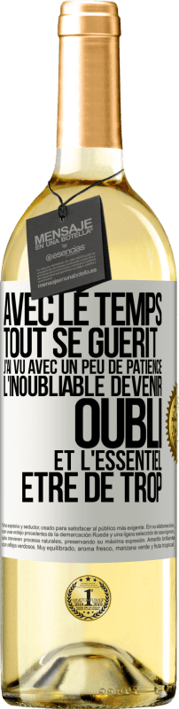 29,95 € | Vin blanc Édition WHITE Avec le temps, tout se guérit. J'ai vu avec un peu de patience l'inoubliable devenir oubli et l'essentiel être de trop Étiquette Blanche. Étiquette personnalisable Vin jeune Récolte 2025 Verdejo