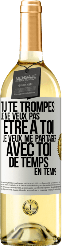 «Tu te trompes. Je ne veux pas être à toi. Je veux me partager avec toi de temps en temps» Édition WHITE