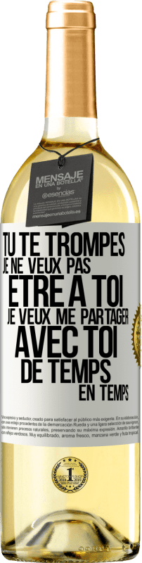 29,95 € Envoi gratuit | Vin blanc Édition WHITE Tu te trompes. Je ne veux pas être à toi. Je veux me partager avec toi de temps en temps Étiquette Blanche. Étiquette personnalisable Vin jeune Récolte 2025 Verdejo
