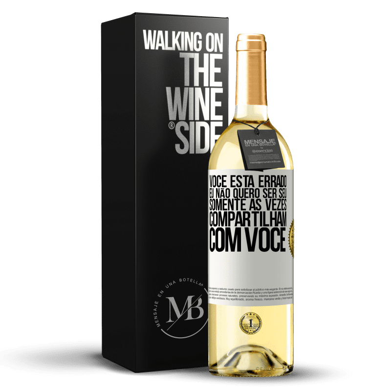 29,95 € Envio grátis | Vinho branco Edição WHITE Você está errado. Eu não quero ser seu Somente às vezes compartilham com você Etiqueta Branca. Etiqueta personalizável Vinho jovem Colheita 2024 Verdejo