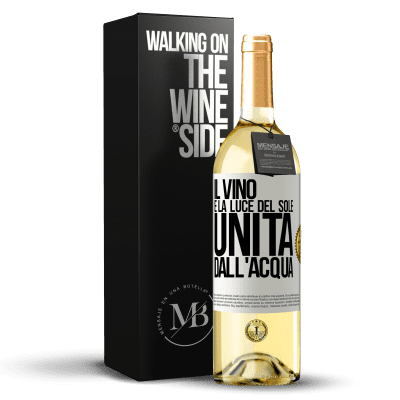«Il vino è la luce del sole, unita dall'acqua» Edizione WHITE