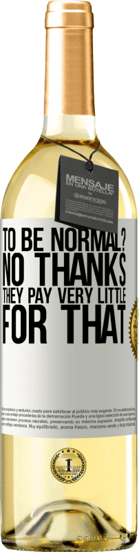 29,95 € Бесплатная доставка | Белое вино Издание WHITE быть нормальным? Нет, спасибо Они платят очень мало за это Белая этикетка. Настраиваемая этикетка Молодое вино Урожай 2023 Verdejo