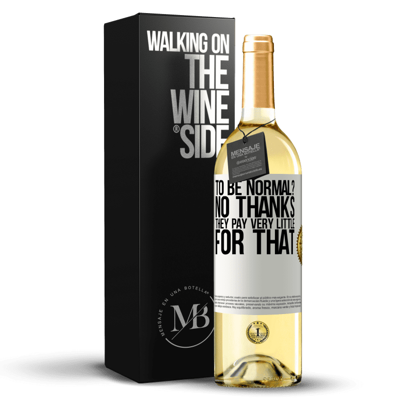 29,95 € Free Shipping | White Wine WHITE Edition to be normal? No thanks. They pay very little for that White Label. Customizable label Young wine Harvest 2024 Verdejo